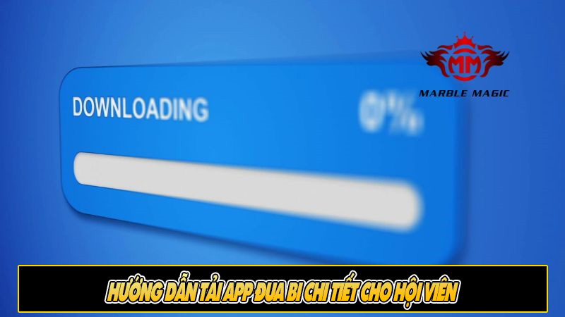 Hướng dẫn tải app đua bi chi tiết cho hội viên