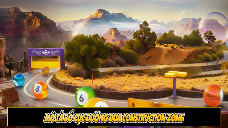 Mô tả bố cục đường đua Construction Zone